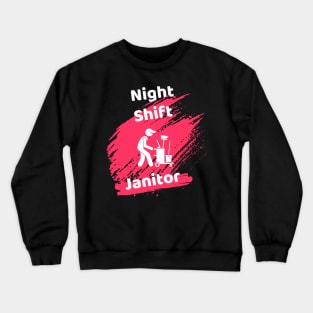 Night Shift Janitor Crewneck Sweatshirt